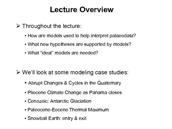 Lecture Overview Ø Throughout the lecture: • How are models used to help interpret