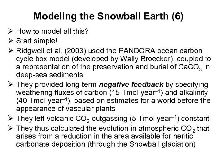 Modeling the Snowball Earth (6) Ø How to model all this? Ø Start simple!