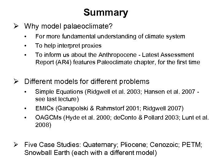 Summary Ø Why model palaeoclimate? • • • For more fundamental understanding of climate