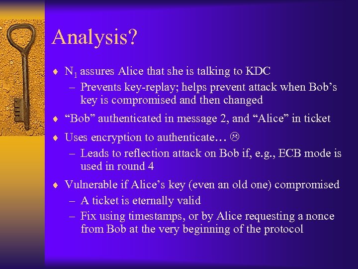 Analysis? ¨ N 1 assures Alice that she is talking to KDC – Prevents