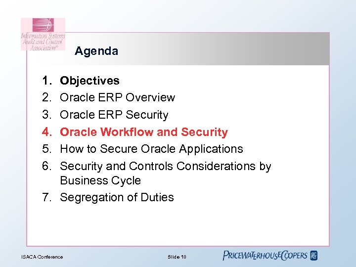 Agenda 1. 2. 3. 4. 5. 6. Objectives Oracle ERP Overview Oracle ERP Security
