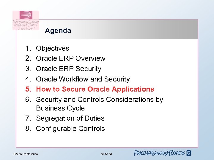 Agenda 1. 2. 3. 4. 5. 6. Objectives Oracle ERP Overview Oracle ERP Security