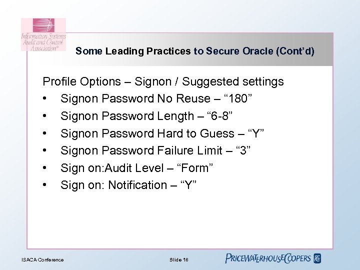 Some Leading Practices to Secure Oracle (Cont’d) Profile Options – Signon / Suggested settings