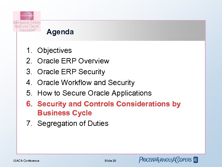 Agenda 1. 2. 3. 4. 5. 6. Objectives Oracle ERP Overview Oracle ERP Security