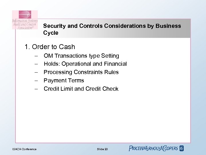 Security and Controls Considerations by Business Cycle 1. Order to Cash – – –