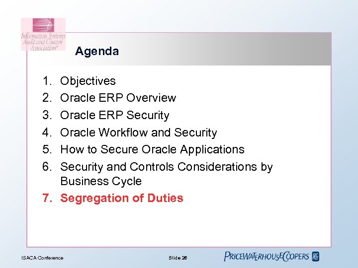 Agenda 1. 2. 3. 4. 5. 6. Objectives Oracle ERP Overview Oracle ERP Security