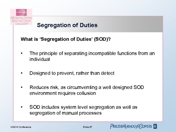 Segregation of Duties What is ‘Segregation of Duties’ (SOD)? • The principle of separating