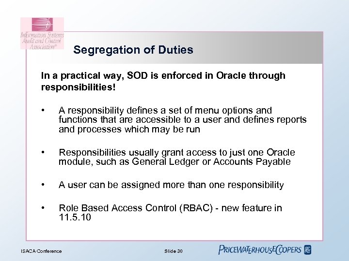 Segregation of Duties In a practical way, SOD is enforced in Oracle through responsibilities!
