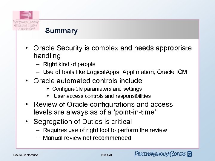Summary • Oracle Security is complex and needs appropriate handling – Right kind of