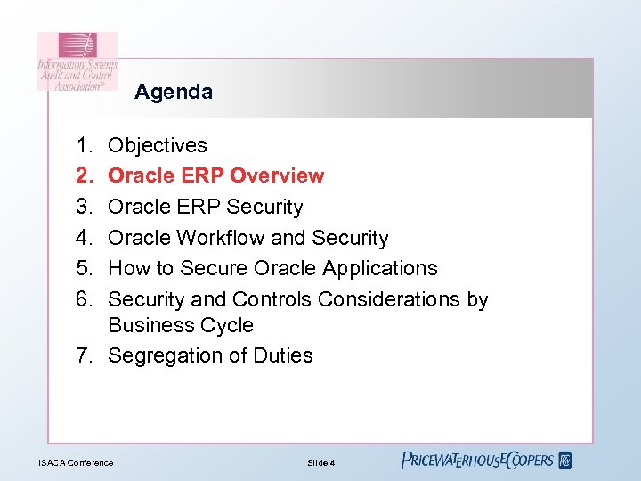 Agenda 1. 2. 3. 4. 5. 6. Objectives Oracle ERP Overview Oracle ERP Security