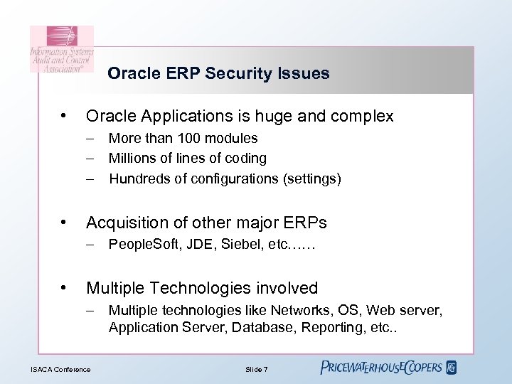 Oracle ERP Security Issues • Oracle Applications is huge and complex – – –