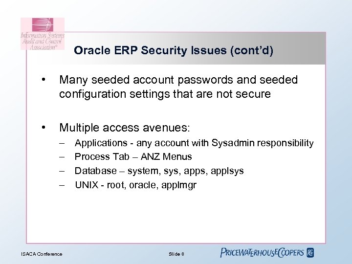 Oracle ERP Security Issues (cont’d) • Many seeded account passwords and seeded configuration settings