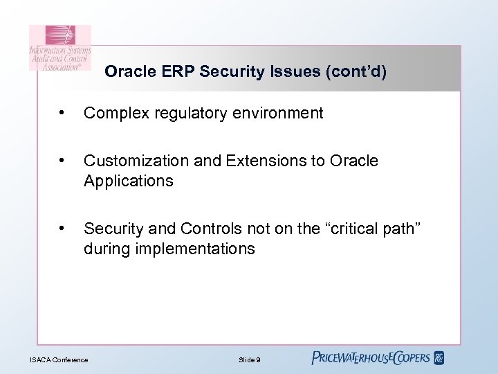 Oracle ERP Security Issues (cont’d) • Complex regulatory environment • Customization and Extensions to