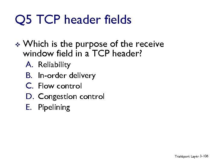 Q 5 TCP header fields v Which is the purpose of the receive window