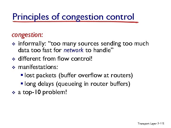 Principles of congestion control congestion: v v informally: “too many sources sending too much