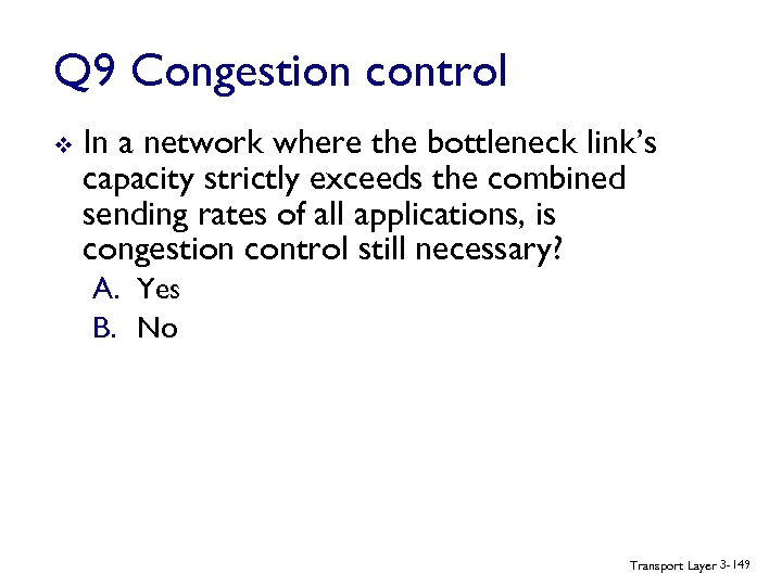 Q 9 Congestion control v In a network where the bottleneck link’s capacity strictly