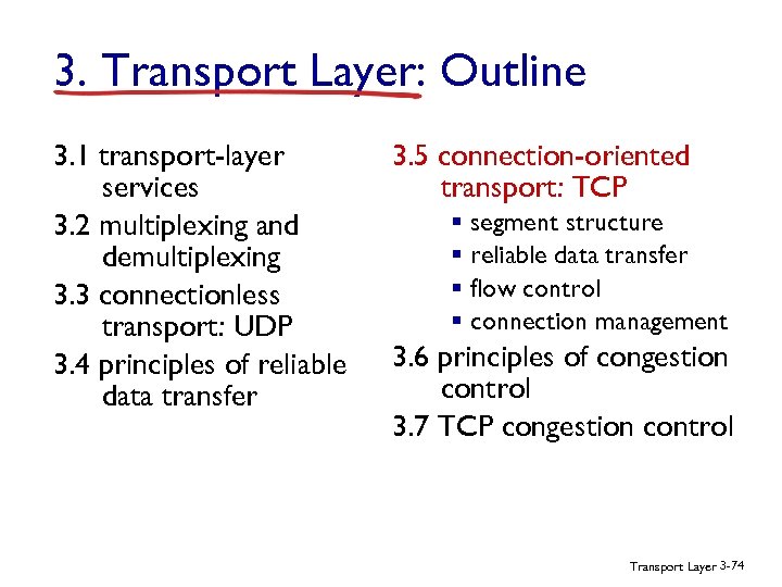 3. Transport Layer: Outline 3. 1 transport-layer services 3. 2 multiplexing and demultiplexing 3.