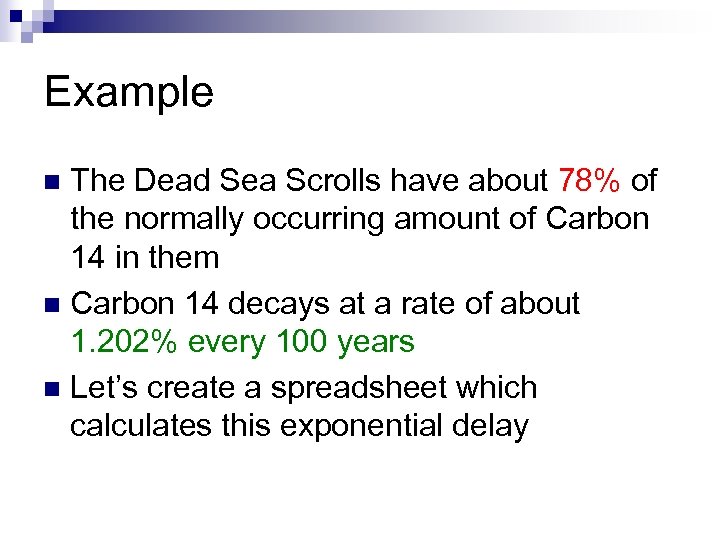 Example The Dead Sea Scrolls have about 78% of the normally occurring amount of