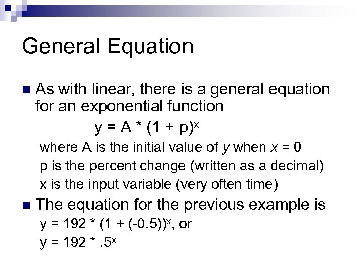 General Equation n As with linear, there is a general equation for an exponential