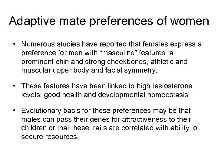 Adaptive mate preferences of women • Numerous studies have reported that females express a
