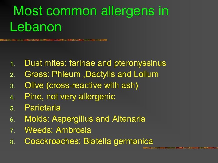 Most common allergens in Lebanon 1. 2. 3. 4. 5. 6. 7. 8. Dust