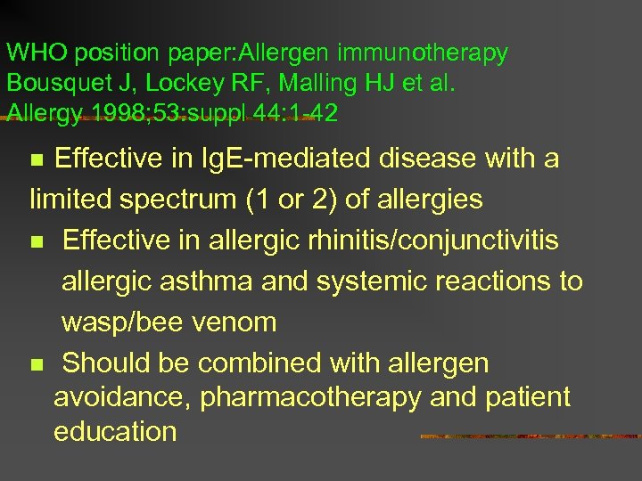 WHO position paper: Allergen immunotherapy Bousquet J, Lockey RF, Malling HJ et al. Allergy