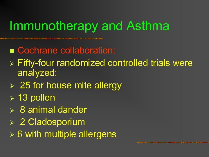 Immunotherapy and Asthma Cochrane collaboration: Ø Fifty-four randomized controlled trials were analyzed: Ø 25