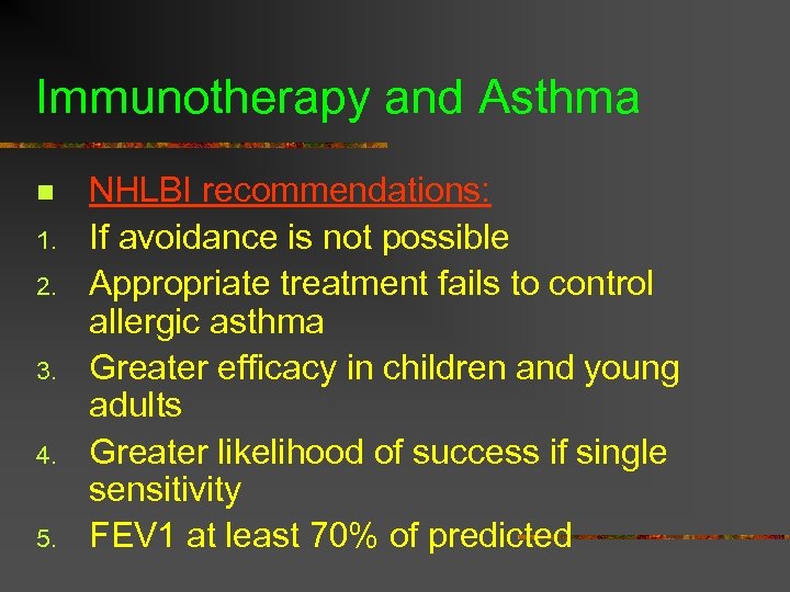 Immunotherapy and Asthma n 1. 2. 3. 4. 5. NHLBI recommendations: If avoidance is