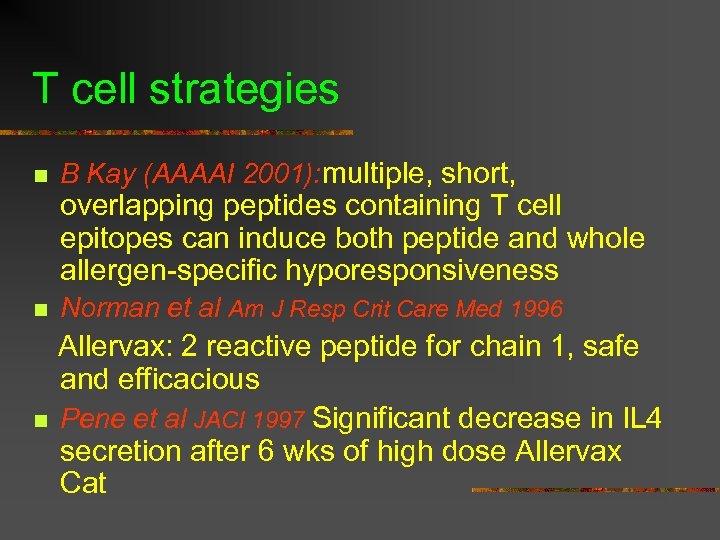 T cell strategies n B Kay (AAAAI 2001): multiple, short, overlapping peptides containing T