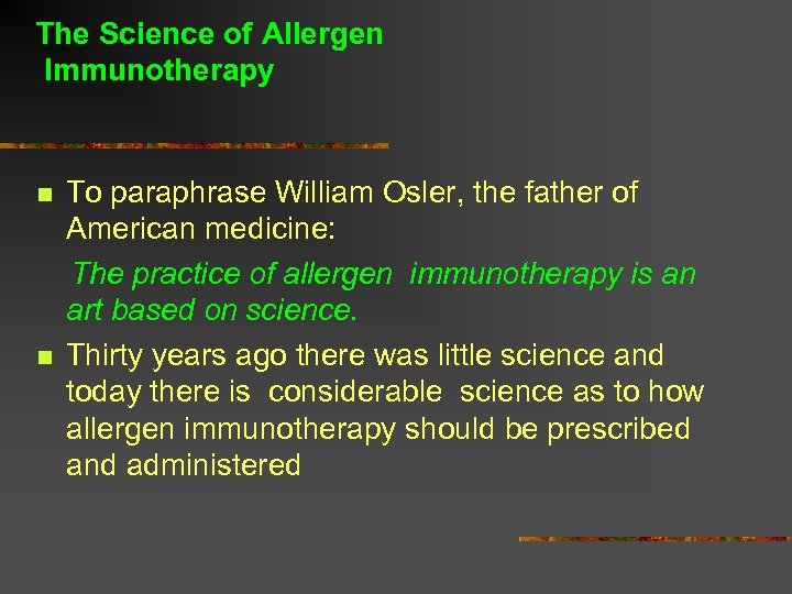 The Science of Allergen Immunotherapy n n To paraphrase William Osler, the father of