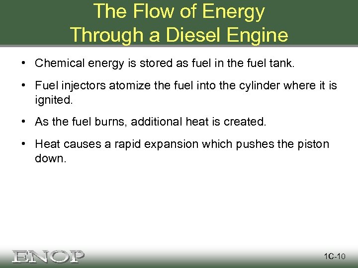 The Flow of Energy Through a Diesel Engine • Chemical energy is stored as