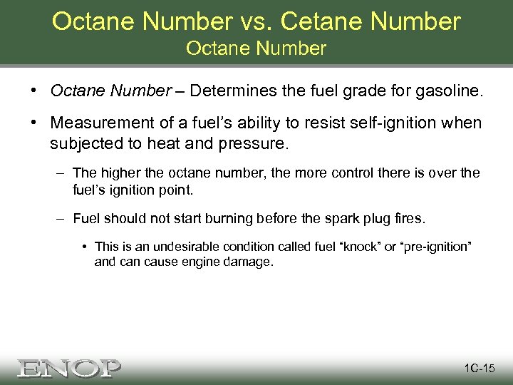 Octane Number vs. Cetane Number Octane Number • Octane Number – Determines the fuel