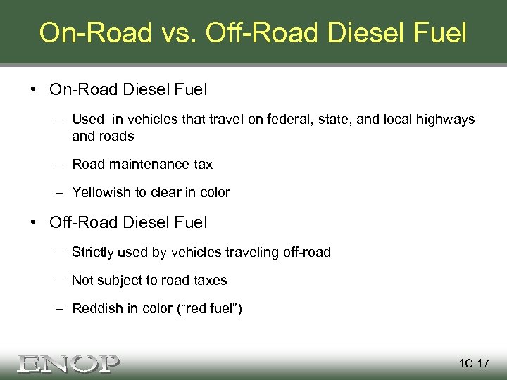 On-Road vs. Off-Road Diesel Fuel • On-Road Diesel Fuel – Used in vehicles that