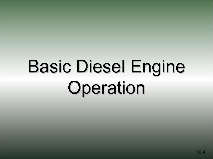 Basic Diesel Engine Operation 1 C-4 