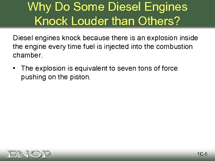 Why Do Some Diesel Engines Knock Louder than Others? Diesel engines knock because there