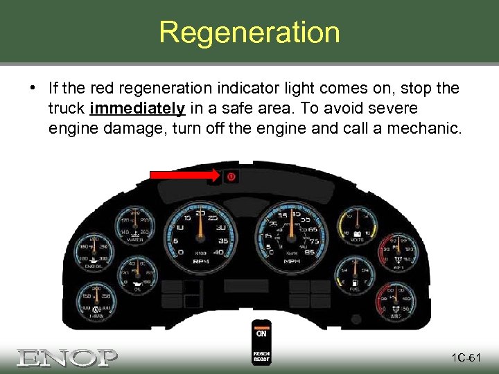 Regeneration • If the red regeneration indicator light comes on, stop the truck immediately