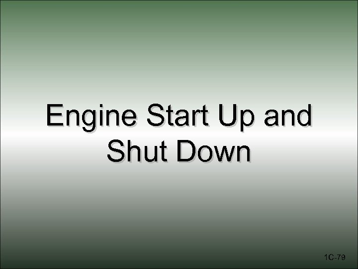 Engine Start Up and Shut Down 1 C-79 