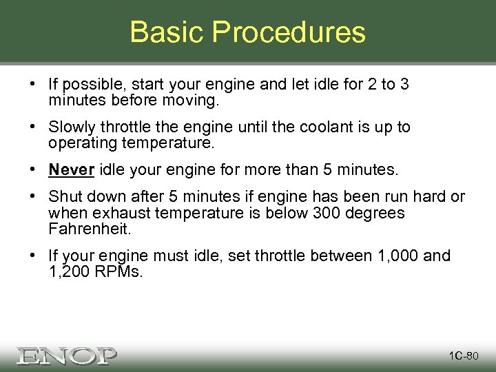 Basic Procedures • If possible, start your engine and let idle for 2 to