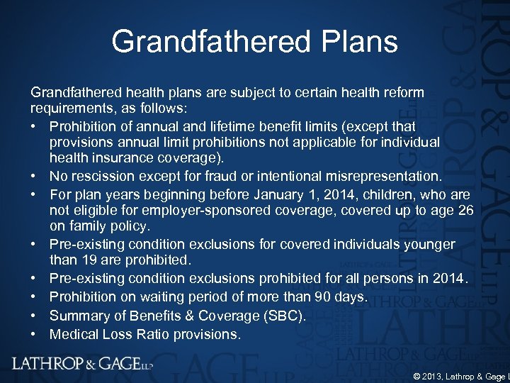 Grandfathered Plans Grandfathered health plans are subject to certain health reform requirements, as follows:
