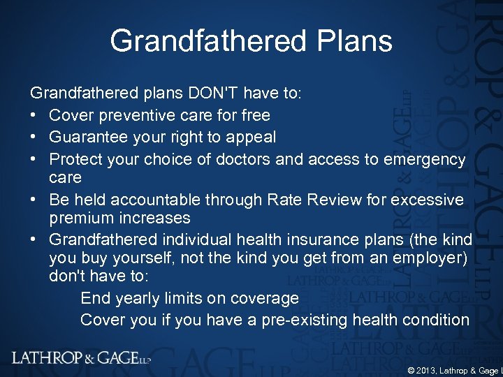 Grandfathered Plans Grandfathered plans DON'T have to: • Cover preventive care for free •