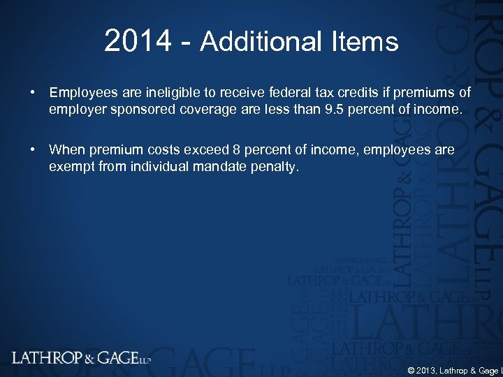 2014 Additional Items • Employees are ineligible to receive federal tax credits if premiums