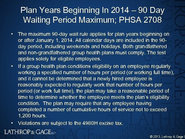 Plan Years Beginning In 2014 – 90 Day Waiting Period Maximum; PHSA 2708 •