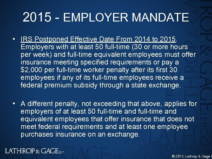 2015 EMPLOYER MANDATE • IRS Postponed Effective Date From 2014 to 2015. Employers with