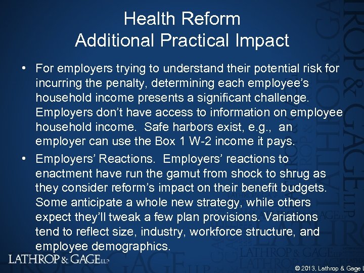 Health Reform Additional Practical Impact • For employers trying to understand their potential risk