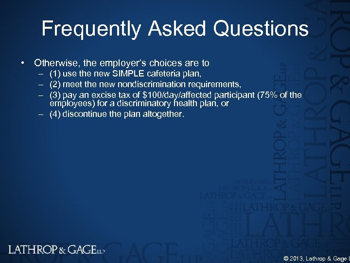 Frequently Asked Questions • Otherwise, the employer’s choices are to – (1) use the