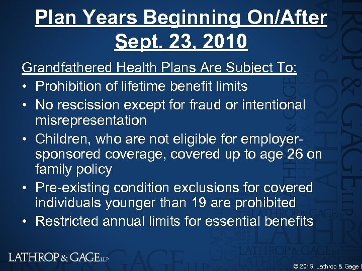 Plan Years Beginning On/After Sept. 23, 2010 Grandfathered Health Plans Are Subject To: •
