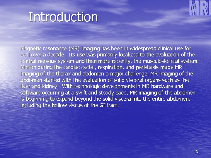 Introduction Magnetic resonance (MR) imaging has been in widespread clinical use for well over