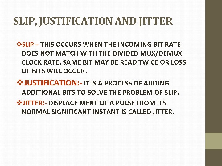 SLIP, JUSTIFICATION AND JITTER v. SLIP – THIS OCCURS WHEN THE INCOMING BIT RATE