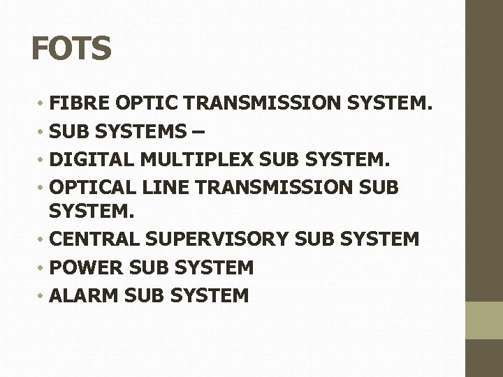 FOTS • FIBRE OPTIC TRANSMISSION SYSTEM. • SUB SYSTEMS – • DIGITAL MULTIPLEX SUB