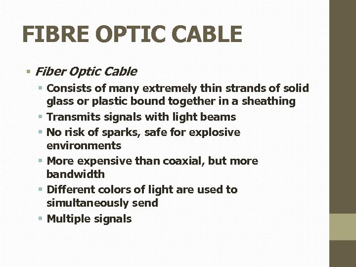 FIBRE OPTIC CABLE § Fiber Optic Cable § Consists of many extremely thin strands